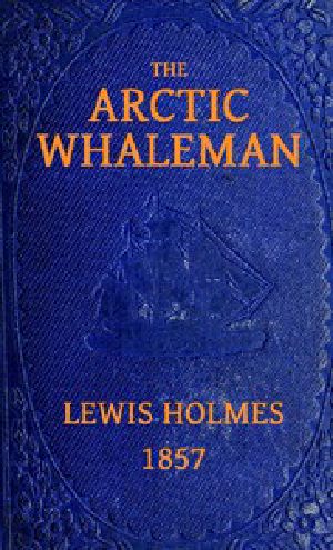 [Gutenberg 43959] • The Arctic Whaleman; or, Winter in the Arctic Ocean